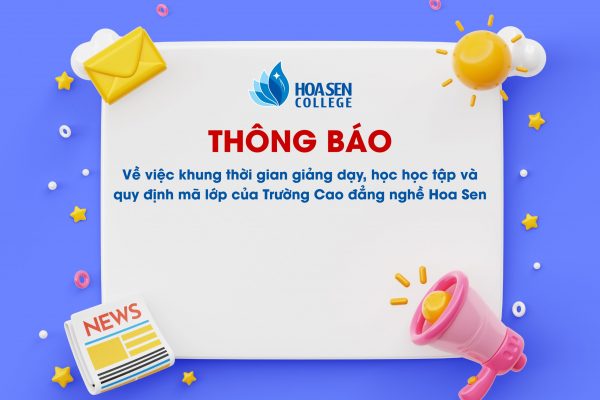 THÔNG BÁO về việc khung thời gian giảng dạy, học tập và quy định mã lớp của Trường Cao đẳng nghề Hoa Sen